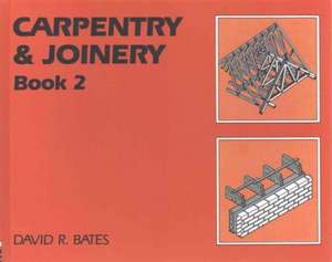 Carpentry and Joinery Book 2 de David R. Bates