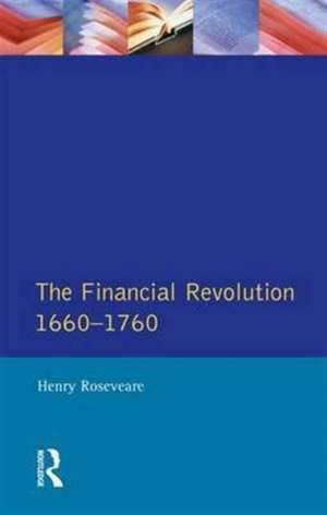 Financial Revolution 1660 - 1750, The de Henry G. Roseveare