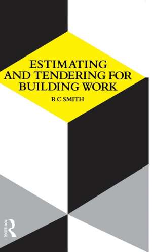 Estimating and Tendering for Building Work de Ronald Carl Smith