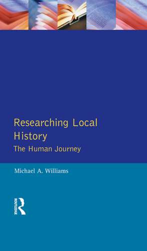 Researching Local History: The Human Journey de M. Williams