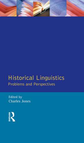 Historical Linguistics: Problems and Perspectives de Charles Jones