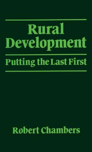 Rural Development: Putting the last first de Robert Chambers