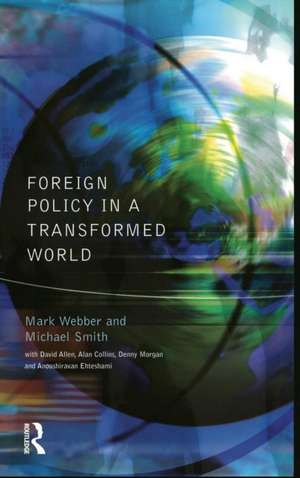 Foreign Policy In A Transformed World de Mark Webber