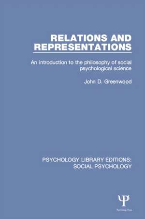 Relations and Representations: An Introduction to the Philosophy of Social Psychological Science de John Greenwood