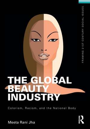 The Global Beauty Industry: Colorism, Racism, and the National Body de Meeta Jha