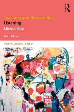 Teaching and Researching Listening: Third Edition de Michael Rost