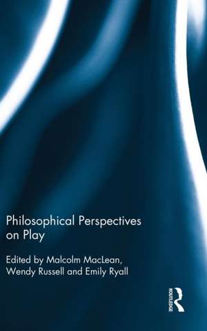 Philosophical Perspectives on Play de Malcolm MacLean