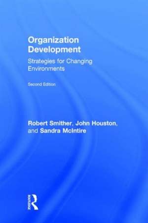 Organization Development: Strategies for Changing Environments de Robert Smither