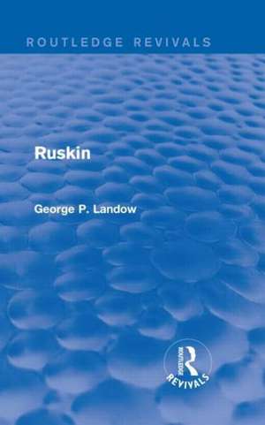 Ruskin (Routledge Revivals) de George P. Landow