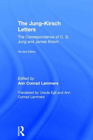 The Jung-Kirsch Letters: The Correspondence of C.G. Jung and James Kirsch de Ann Conrad Lammers