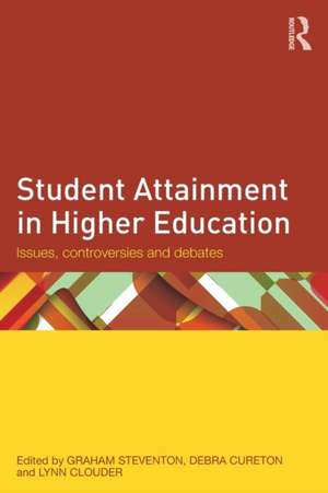 Student Attainment in Higher Education: Issues, controversies and debates de Graham Steventon