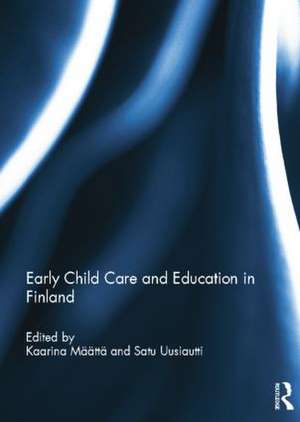 Early Child Care and Education in Finland de Kaarina Määttä