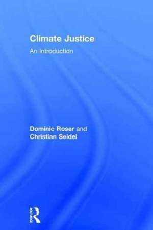 Climate Justice: An Introduction de Dominic Roser