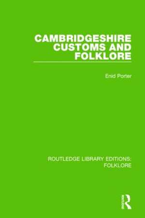 Cambridgeshire Customs and Folklore (RLE Folklore) de Enid Porter