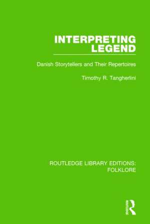 Interpreting Legend (RLE Folklore): Danish Storytellers and their Repertoires de Timothy Tangherlini