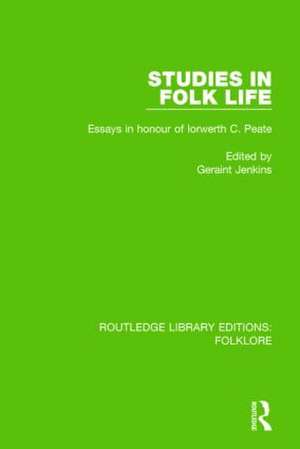 Studies in Folk Life (RLE Folklore): Essays in Honour of Iorwerth C. Peate de Geraint Jenkins