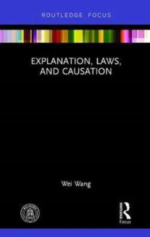 Explanation, Laws, and Causation de Wei Wang