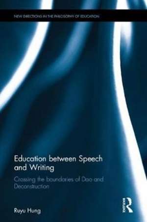 Education between Speech and Writing: Crossing the Boundaries of Dao and Deconstruction de Ruyu Hung