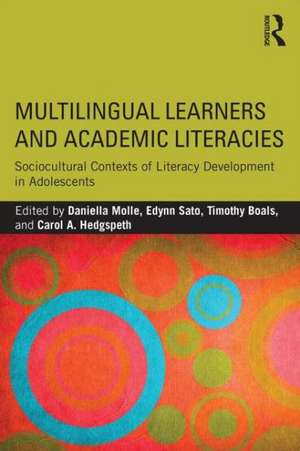 Multilingual Learners and Academic Literacies: Sociocultural Contexts of Literacy Development in Adolescents de Daniella Molle