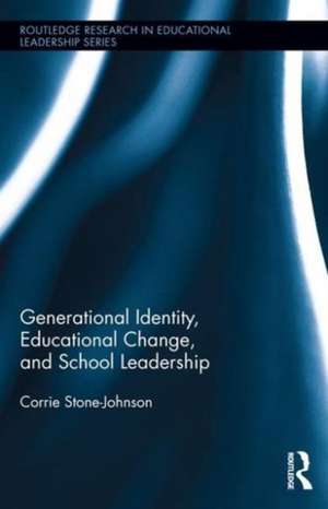 Generational Identity, Educational Change, and School Leadership de Corrie Stone-Johnson