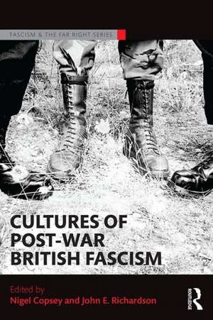 Cultures of Post-War British Fascism de Nigel Copsey