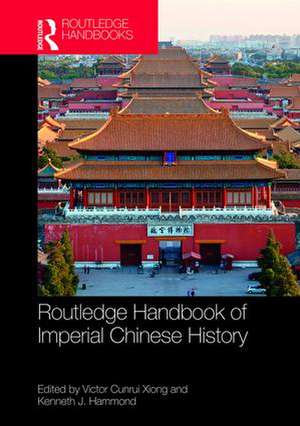 Routledge Handbook of Imperial Chinese History de Victor Cunrui Xiong