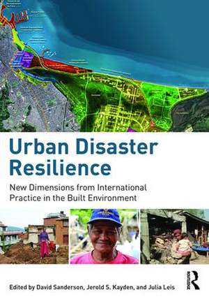 Urban Disaster Resilience: New Dimensions from International Practice in the Built Environment de David S. Anderson