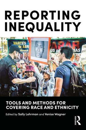 Reporting Inequality: Tools and Methods for Covering Race and Ethnicity de Sally Lehrman