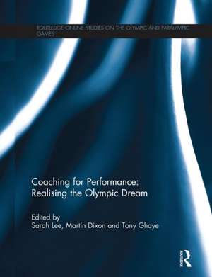 Coaching for Performance: Realising the Olympic Dream de Sarah Lee