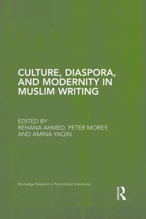 Culture, Diaspora, and Modernity in Muslim Writing de Rehana Ahmed