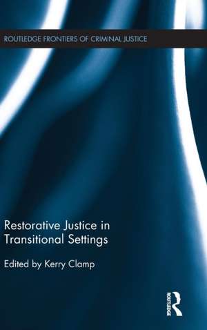 Restorative Justice in Transitional Settings de Kerry Clamp