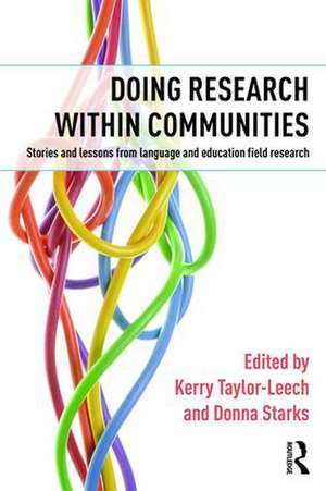 Doing Research within Communities: Stories and lessons from language and education field research de Kerry Taylor-Leech