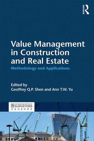 Value Management in Construction and Real Estate: Methodology and Applications de Geoffrey Q. P. Shen