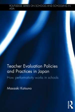 Teacher Evaluation Policies and Practices in Japan: How performativity works in schools de Masaaki Katsuno