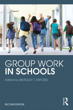 Group Work in Schools de Bradley T. Erford