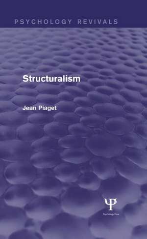 Structuralism (Psychology Revivals) de Jean Piaget