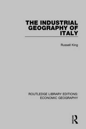 The Industrial Geography of Italy de Russell King