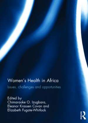 Women's Health in Africa: Issues, Challenges and Opportunities de Chimaraoke Izugbara