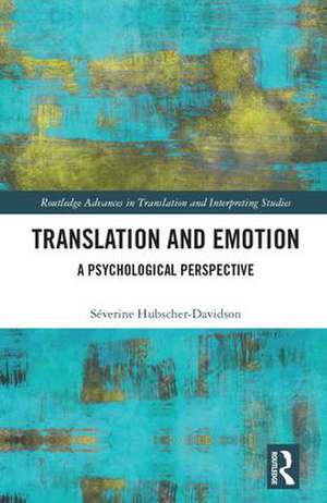 Translation and Emotion: A Psychological Perspective de Séverine Hubscher-Davidson