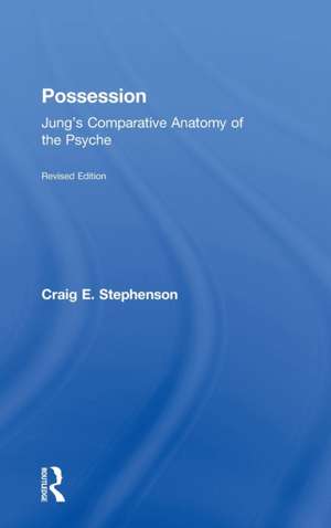 Possession: Jung's Comparative Anatomy of the Psyche de Craig E. Stephenson