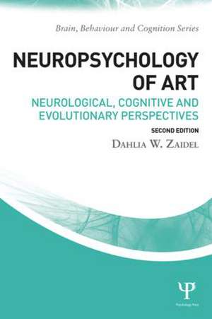 Neuropsychology of Art: Neurological, Cognitive, and Evolutionary Perspectives de Dahlia W. Zaidel