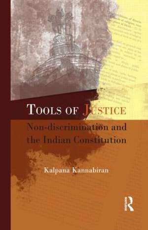 Tools of Justice: Non-discrimination and the Indian Constitution de Kalpana Kannabiran