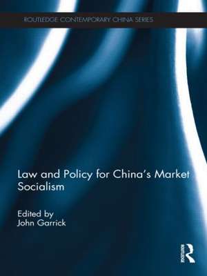 Law and Policy for China's Market Socialism de John Garrick