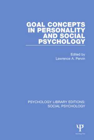 Goal Concepts in Personality and Social Psychology de Lawrence A. Pervin