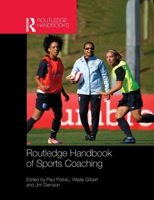 Routledge Handbook of Sports Coaching de Paul Potrac