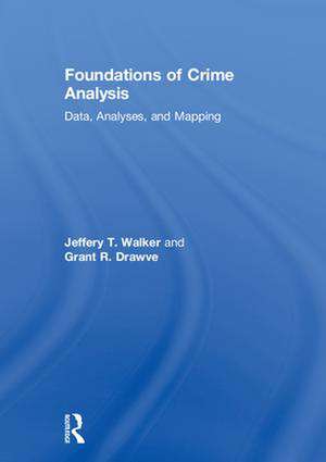 Foundations of Crime Analysis: Data, Analyses, and Mapping de Jeffery T. Walker