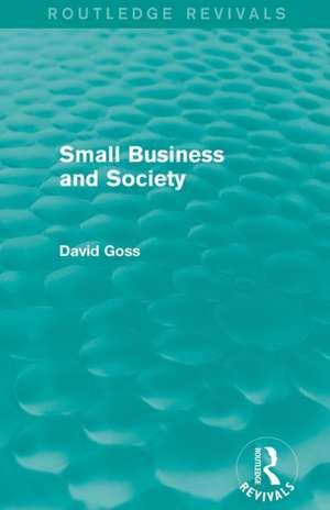 Small Business and Society (Routledge Revivals) de David Goss