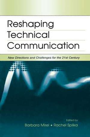 Reshaping Technical Communication: New Directions and Challenges for the 21st Century de Barbara Mirel