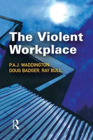 The Violent Workplace de P. A. J. Waddington