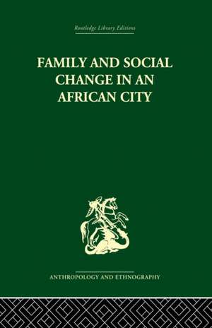 Family and Social Change in an African City: A Study of Rehousing in Lagos de Peter Marris